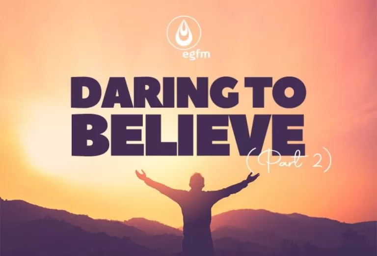 Daring to Believe (Part 2)