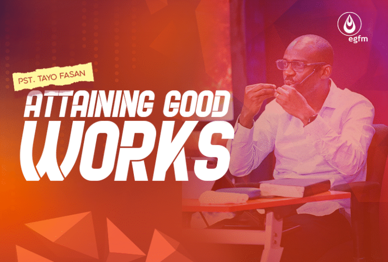 Attaining Good Works