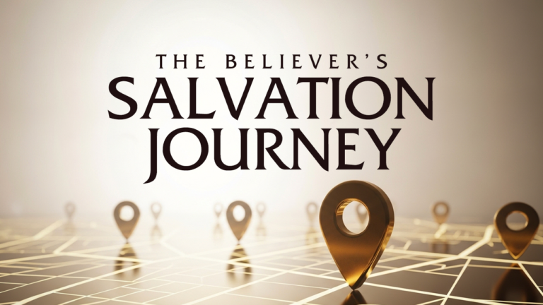 The Believer’s Salvation Journey